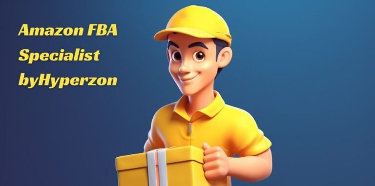 Amazon FBA Specialist byHyperzon: Your Key to Unlocking Success in the Amazon Marketplace